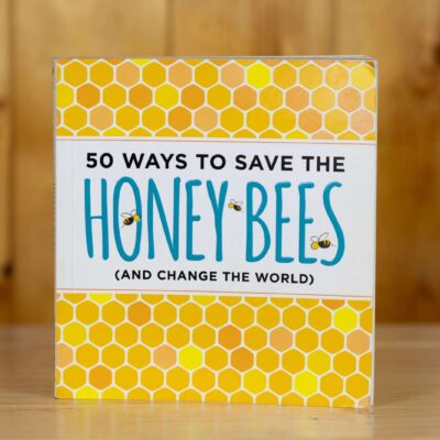 50 Ways to Save the Honey Bees (and Change the World)