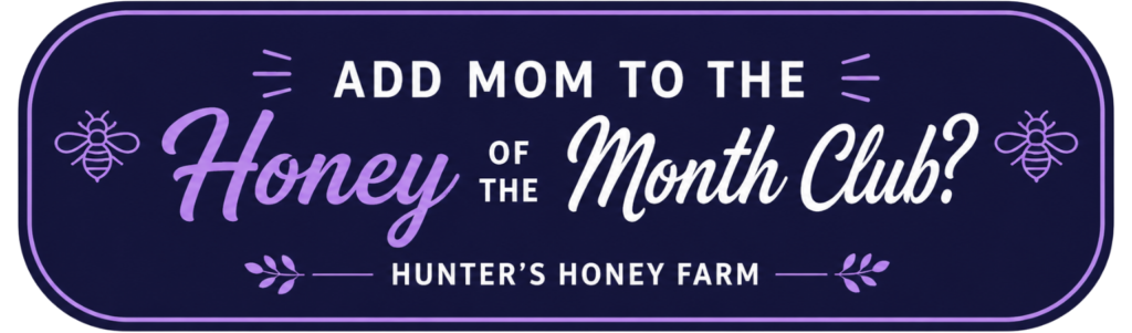 honey-of-the-month-club-button-1024x301 Sweeten Mother’s Day in a Thoughtful Way